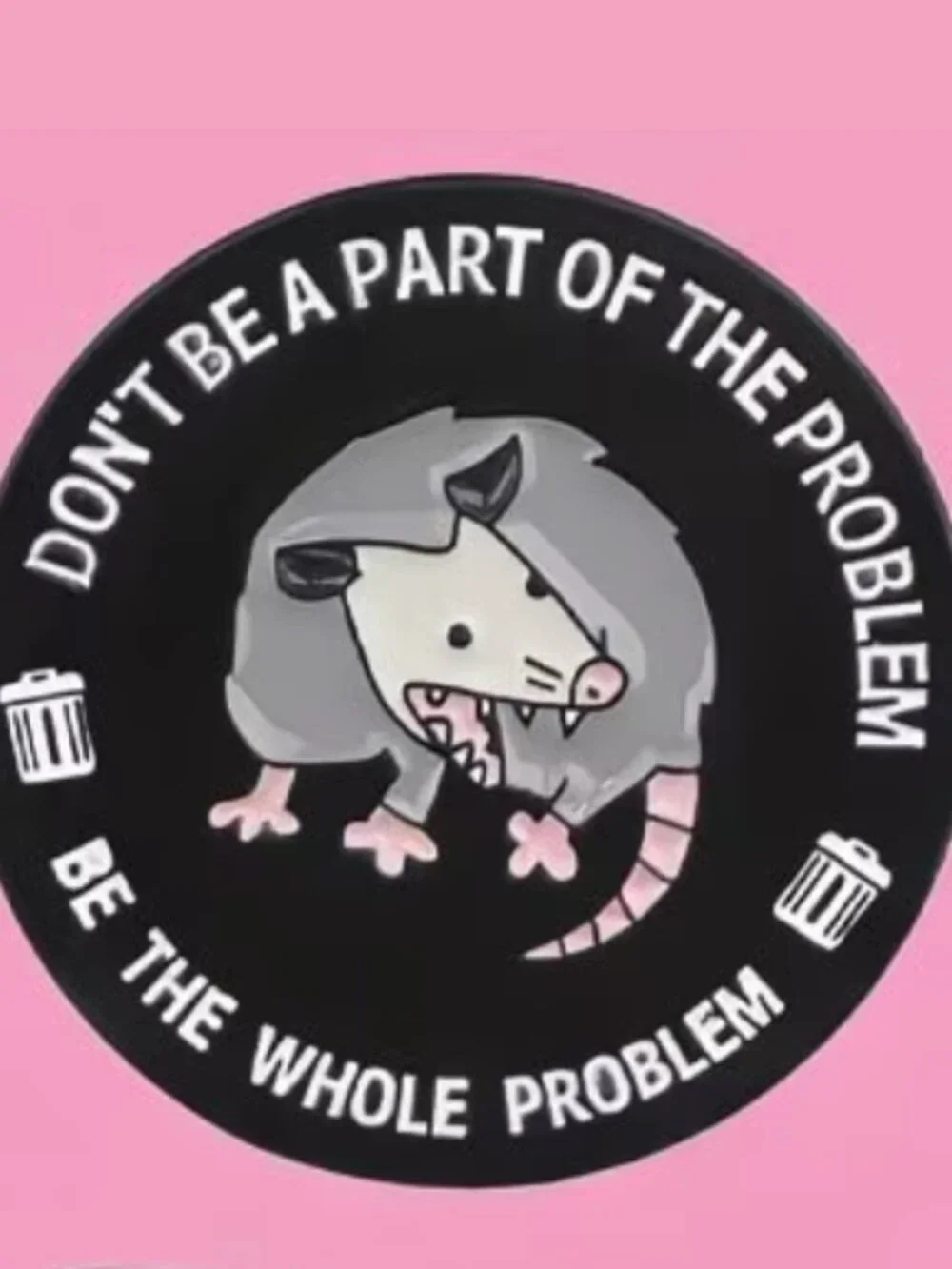 Enamel Pin: Be the Whole Problem.